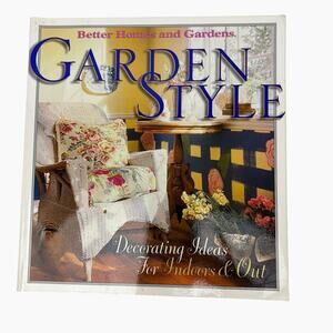 Garden Style Decorating Ideas Indoors Out Better Homes And Gardens Paperback
